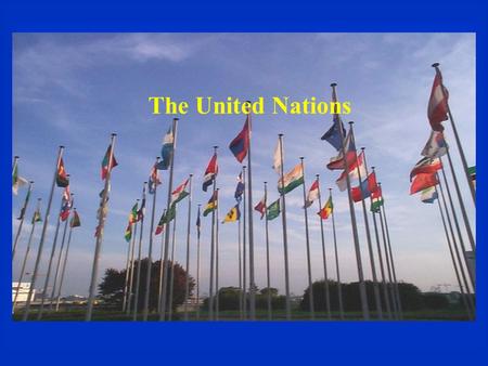 The United Nations. UN Charter  UN established in 1945, San Francisco Meeting –51 member countries originally –191 member countries today  Inter-government.