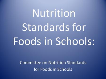 Nutrition Standards for Foods in Schools: Committee on Nutrition Standards for Foods in Schools.