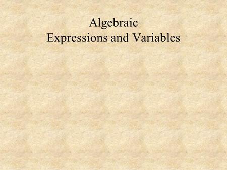 Algebraic Expressions and Variables. Problem Solving Analyze the problem. Define your variable. Form an equation. Solve the equation Check the solution.