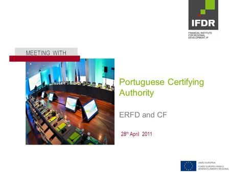 MEETING WITH 28 th April 2011 Portuguese Certifying Authority ERFD and CF.