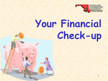 1 Your Financial Check-up. 2 Julie Judy Extension Educator University of Maryland Cooperative Extension Montgomery County.