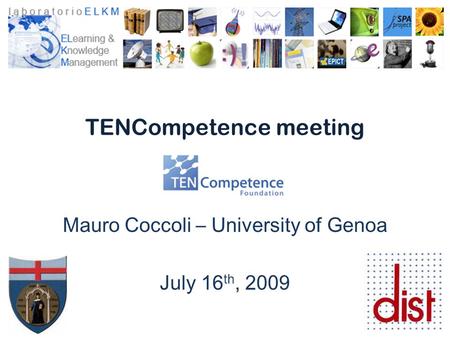 TENCompetence meeting Mauro Coccoli – University of Genoa July 16 th, 2009.