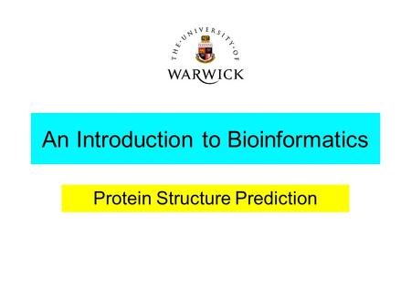 An Introduction to Bioinformatics Protein Structure Prediction.