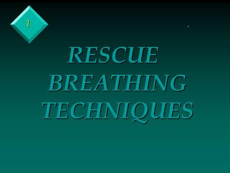 1. RESCUE BREATHING TECHNIQUES 2 v CLINICAL DEATH – WHEN BREATHING AND HEART ACTION STOP v BIOLOGICAL DEATH – IRREVERSIBLE BRAIN DAMAGE – LIKELY TO OCCUR.
