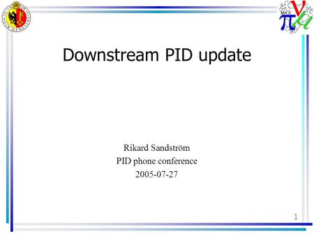 1 Downstream PID update Rikard Sandström PID phone conference 2005-07-27.