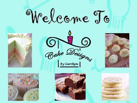 Welcome To. Products Specialty Cakes Cupcakes Cookies Brownies Baking Supplies Decorating Classes for All Ages.