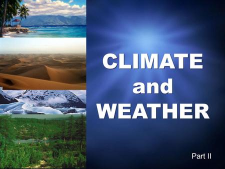 CLIMATE and WEATHER Part II. PRECIPITATION Precipitation Three types of precipitation: RELIEF PRECIPITATION CONVECTIONAL PRECIPITATION CYCLONIC PRECIPITATION.
