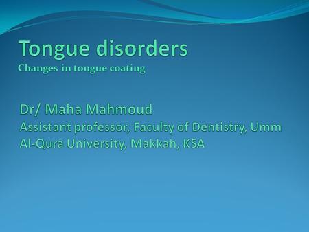Tongue disorders Dr/ Maha Mahmoud