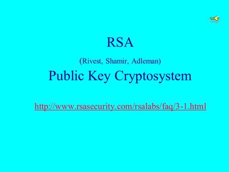 RSA ( Rivest, Shamir, Adleman) Public Key Cryptosystem