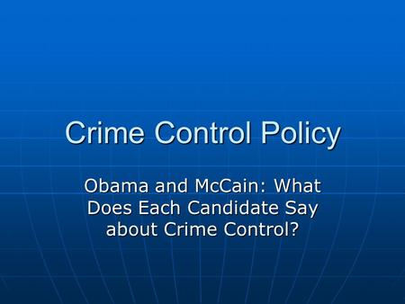 Obama and McCain: What Does Each Candidate Say about Crime Control?