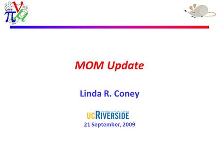 Linda R. Coney – 24th April 2009 MOM Update Linda R. Coney 21 September, 2009.