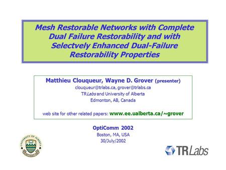 Mesh Restorable Networks with Complete Dual Failure Restorability and with Selectvely Enhanced Dual-Failure Restorability Properties Matthieu Clouqueur,