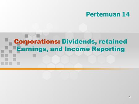 Corporations: Dividends, retained Earnings, and Income Reporting