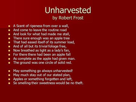 Unharvested by Robert Frost