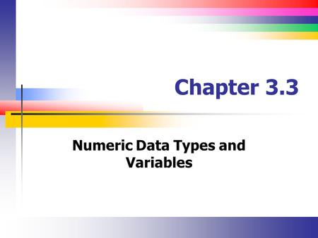 Chapter 3.3 Numeric Data Types and Variables. Slide 2 Objectives Create variables to store information while a solution runs Perform computations with.