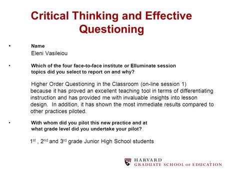 1 Name Eleni VasileiouWhich of the four face-to-face institute or Elluminate session topics did you select to report on and why? Higher Order Questioning.