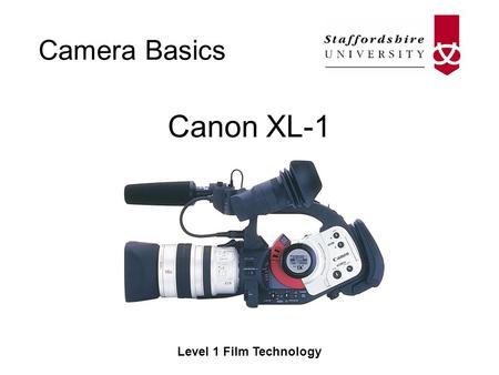 Camera Basics Level 1 Film Technology Canon XL-1.