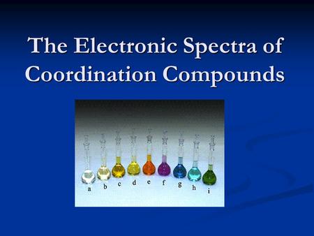 The Electronic Spectra of Coordination Compounds.