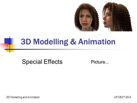 UFCEKT-20-33D Modelling and Animation 3D Modelling & Animation Special Effects Picture...