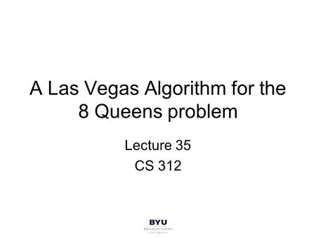 A Las Vegas Algorithm for the 8 Queens problem
