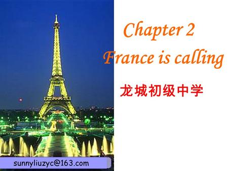 Chapter 2 France is calling 龙城初级中学