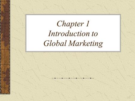 Chapter 1 Introduction to Global Marketing