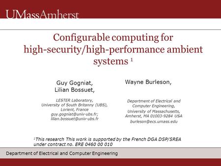 Department of Electrical and Computer Engineering Configurable computing for high-security/high-performance ambient systems 1 Guy Gogniat, Lilian Bossuet,