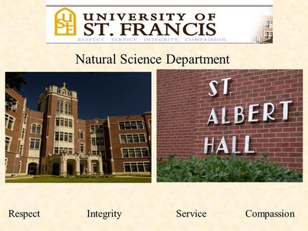 Natural Science Department Respect Integrity Service Compassion.