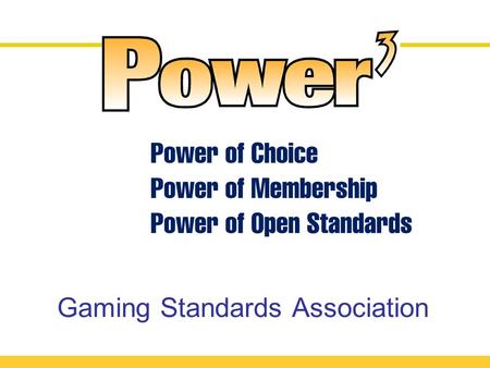 Gaming Standards Association. Year of Implementation! What is GSA - Our Mission GSA is an international trade association representing gaming manufacturers,