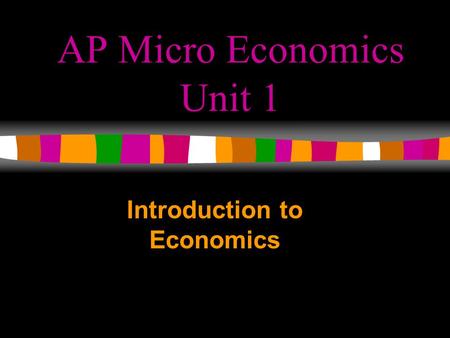 AP Micro Economics Unit 1
