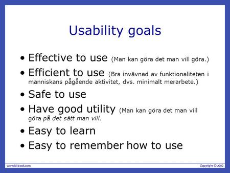 Usability goals Effective to use (Man kan göra det man vill göra.)