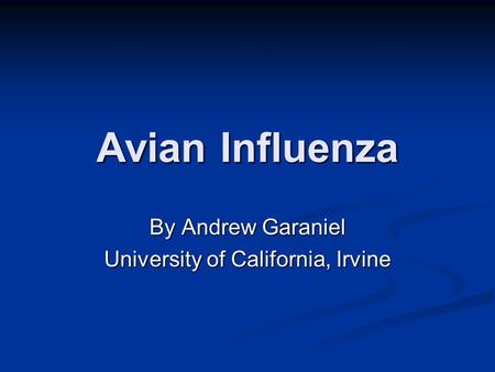 By Andrew Garaniel University of California, Irvine