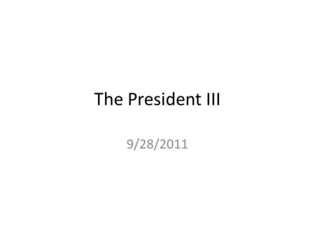 The President III 9/28/2011. Clearly Communicated Learning Objectives in Written Form Upon completion of this course, students will be able to: – understand.