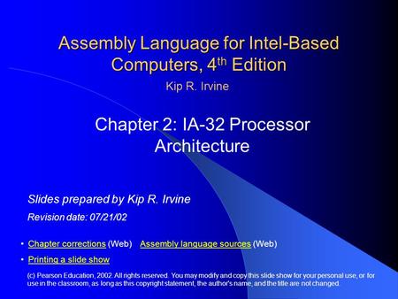 Assembly Language for Intel-Based Computers, 4 th Edition Chapter 2: IA-32 Processor Architecture (c) Pearson Education, 2002. All rights reserved. You.
