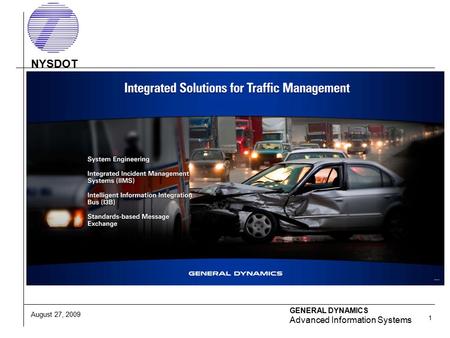 August 27, 2009 GENERAL DYNAMICS Advanced Information Systems 1 NYSDOT.