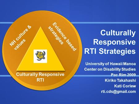 Culturally Responsive RTI Strategies University of Hawaii Manoa Center on Disability Studies Pac Rim 2009 Kiriko Takahashi Kati Corlew
