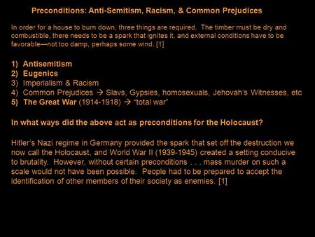 Preconditions: Anti-Semitism, Racism, & Common Prejudices In order for a house to burn down, three things are required. The timber must be dry and combustible,