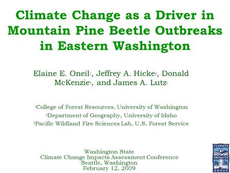 Climate Change as a Driver in Mountain Pine Beetle Outbreaks in Eastern Washington Washington State Climate Change Impacts Assessment Conference Seattle,