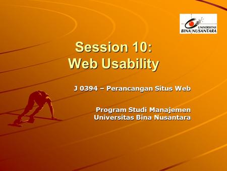Session 10: Web Usability J 0394 – Perancangan Situs Web Program Studi Manajemen Program Studi Manajemen Universitas Bina Nusantara.