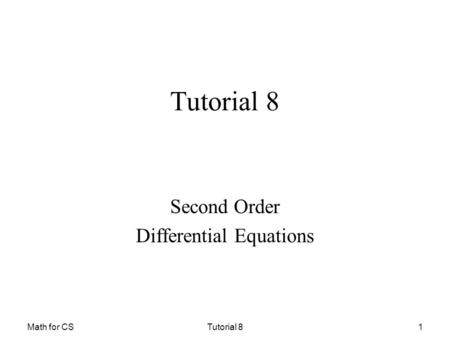 Math for CSTutorial 81 Second Order Differential Equations.