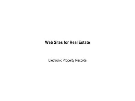 Web Sites for Real Estate Electronic Property Records.