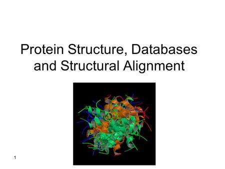 Protein Structure, Databases and Structural Alignment