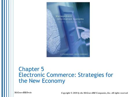 Chapter 5 Electronic Commerce: Strategies for the New Economy Copyright © 2010 by the McGraw-Hill Companies, Inc. All rights reserved. McGraw-Hill/Irwin.