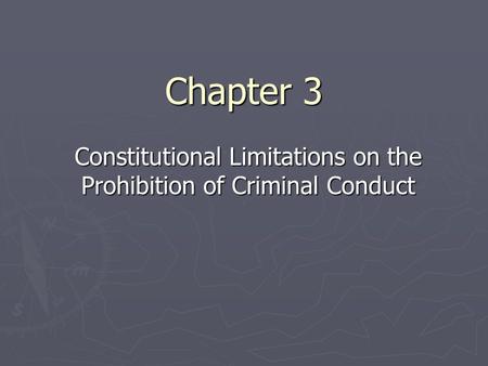 Constitutional Limitations on the Prohibition of Criminal Conduct