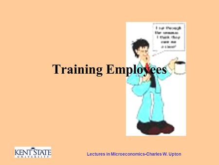 Lectures in Microeconomics-Charles W. Upton Training Employees.