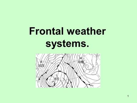 1 Frontal weather systems.. 2 Relief Rainfall. Wind direction. Cooler air. Warmer air.