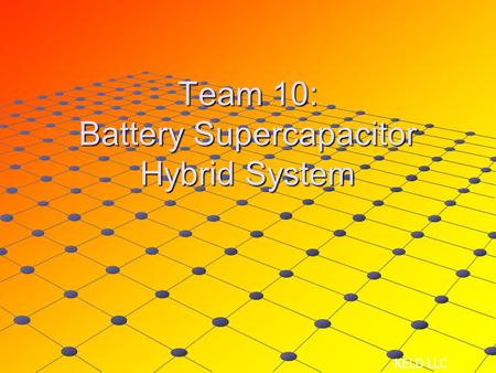 Team 10: Battery Supercapacitor Hybrid System KELD LLC.