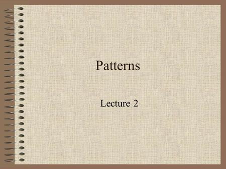 Patterns Lecture 2. Singleton Ensure a class only has one instance, and provide a global point of access to it.