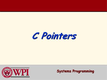 C Pointers Systems Programming. Systems Programming: Pointers 2 Systems Programming: 2 PointersPointers  Pointers and Addresses  Pointers  Using Pointers.