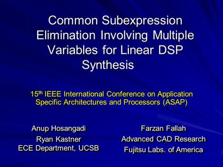 Common Subexpression Elimination Involving Multiple Variables for Linear DSP Synthesis 15 th IEEE International Conference on Application Specific Architectures.